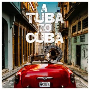 PRESERVATION HAUL TO. JAZZ BAND - A TUBA TO CUBA