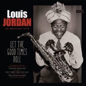 LOUIS JORDAN - LET THE FGOOD TIMES ROLL