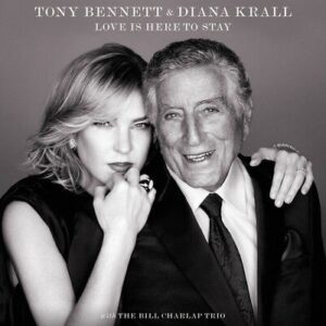 TONY BENNETT &DIANA KRALL - LOVE IS HERE TO STAY