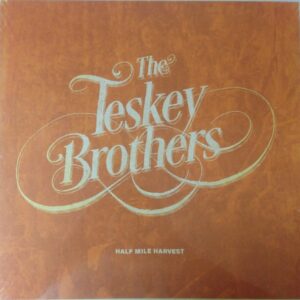 THE TESKEY BROTHERS - HALF MILE HARVEST