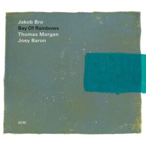 JAKOB BRO - BAY OF RAINBOWS