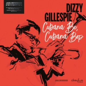 DIZZY GILLESPIE - CUBANA BE ,CUBANA BOP