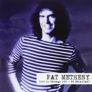 PAT METHENY - Live in Chicago 1987 - FM BROADCAST