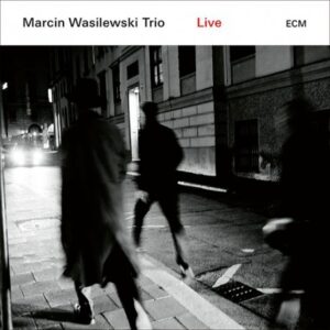 MARCIN WASILEWSKI TRIO - LIVE