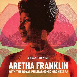 ARETHA FRANKLIN & ROYAL PHILHARMONIC ORCHESTRA - A Brand New Me