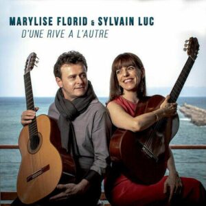 MARYLISE FLORID & SYLVAIN LUC - D'UNE RIVE A L'AUTRE