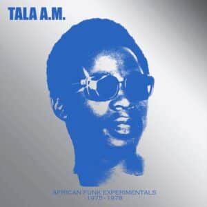 TALA A.M - AFRICAN FUNK EXPERIMENTAKS 1975 TO 1978