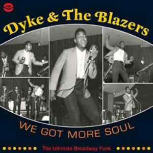 DYKE AND THE BLAZERS - WE GOT MORE SOUL