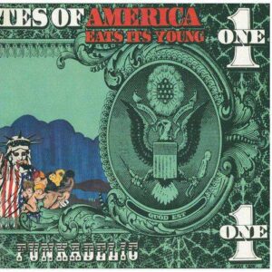 FUNKADELIC - America Eats Its Young