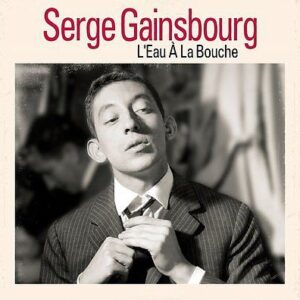 SERGE GAINSBOURG - L'EAU A LA BOUCHE