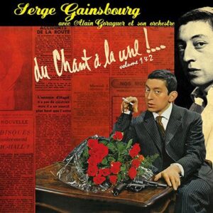 SERGE GAINSBOURG - DA CHANT A LA UNE! VOLUME 1 & 2