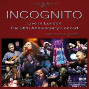 INCOGNITO - LIVE IN LONDON THE 30TH ANNIVERSARY CONCERT