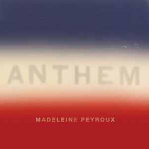 MADELEINE PEYROUX - ANTHEM