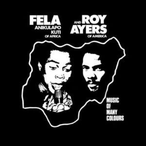 FELLA KUTI AND ROY AYERS - MUSIC OF MANY COLOURES