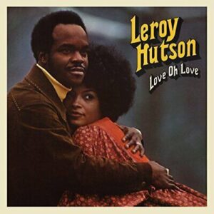 LEROY HUTSON - LOVE OH LOVE