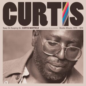 CURTIS MAYFIELD - KEEP ON KEEPING ON (STUDIO ALBUMS 1970-1974)