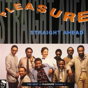 PLEASURE - STRAIGHT AHEAD