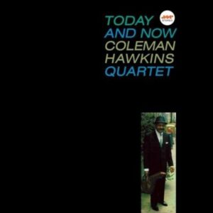 COLEMAN HAWKINS QUARTET - Today And Now