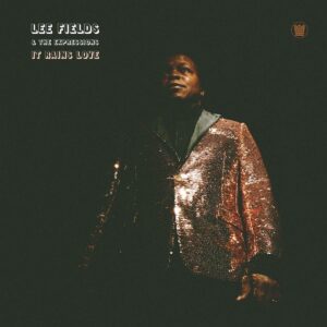 LEE FIELDS & THE EXPRESSIONS - IT RAINS LOVE COLOURED