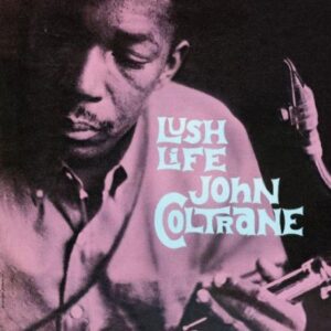 JOHN COLTRANE - Lush Life