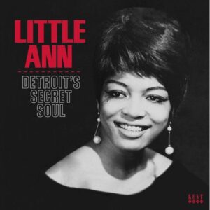 LITTLE ANN - DETROIT'S SECRET SOUL