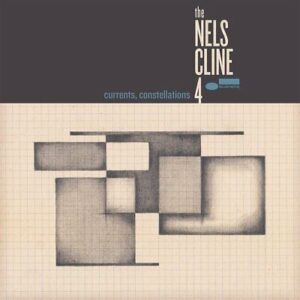 Nels Cline 4 - Currents constellations