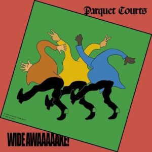 PARQUET COURTS - WIDE AWAAAAAKE SPC ED