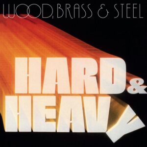 Wood Brass & Steel - Hard & Heavy - limited 180 gram vinyl LP