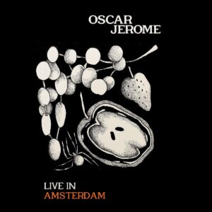 OSCAR JEROME - LIVE IN AMSTERDAM