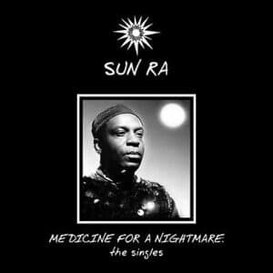 SUN RA - Medicine For A Nightmare