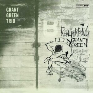 GRANT GREEN - Remembering