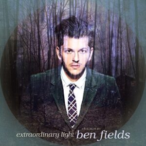 Ben Fields - Extraordinary Light