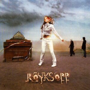 ROYKSOPP - THE UNDERSTANDING