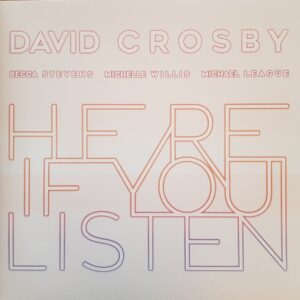 David Crosby - Here If You Listen