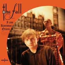 The Fall - I Am Curious Oranj