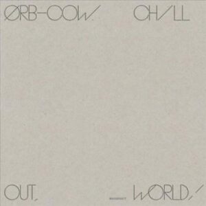 ORB - Cow / Chill Out. World