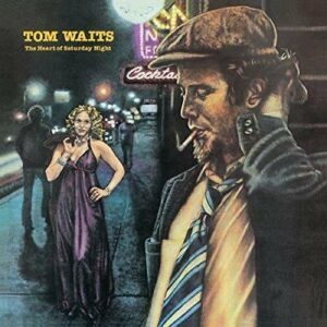 Tom Waits - The Heart Of Saturday Night