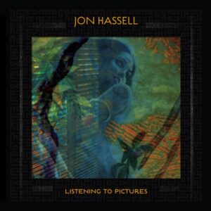 Jon Hassell - listening to pictures