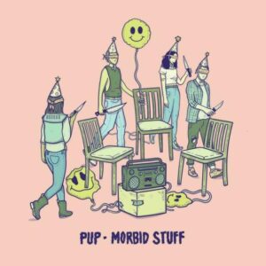 Pup - Morbid Stuff