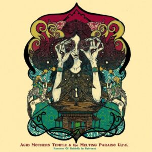 Acid Mothers Temple & The Melting Paraiso U.F.O - Reverse Of Rebirth