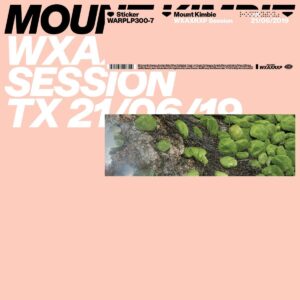 MOUNT KIMBIE - WXAXRXP SESSIONS