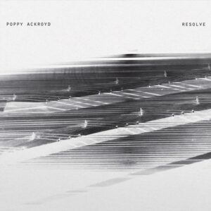 Poppy Ackroyd - Resolve