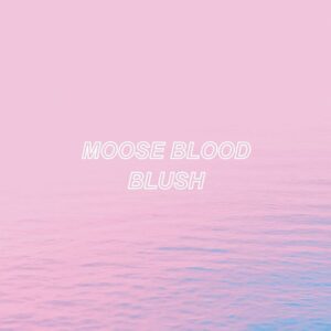 Moose Blood - Blush