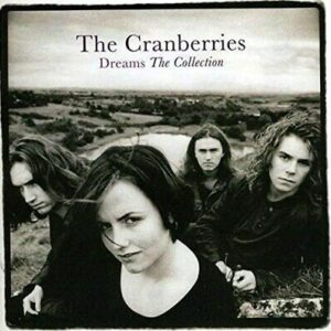 The Cranberries - Dreams: The Collection