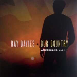 Ray Davies - Our Country Americana Act Ii