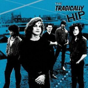 Tragically Hip - Tragically Hip