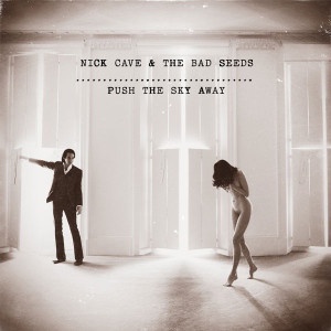 Nick Cave - Push The Sky Away