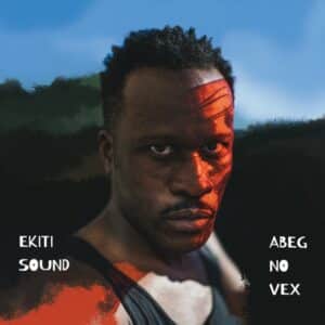 EKITI SOUND - ABEG NO VEX