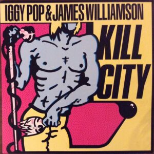 Iggy Pop & James Williamson - Kill City