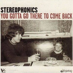 Stereophonics - You Gotta Go There